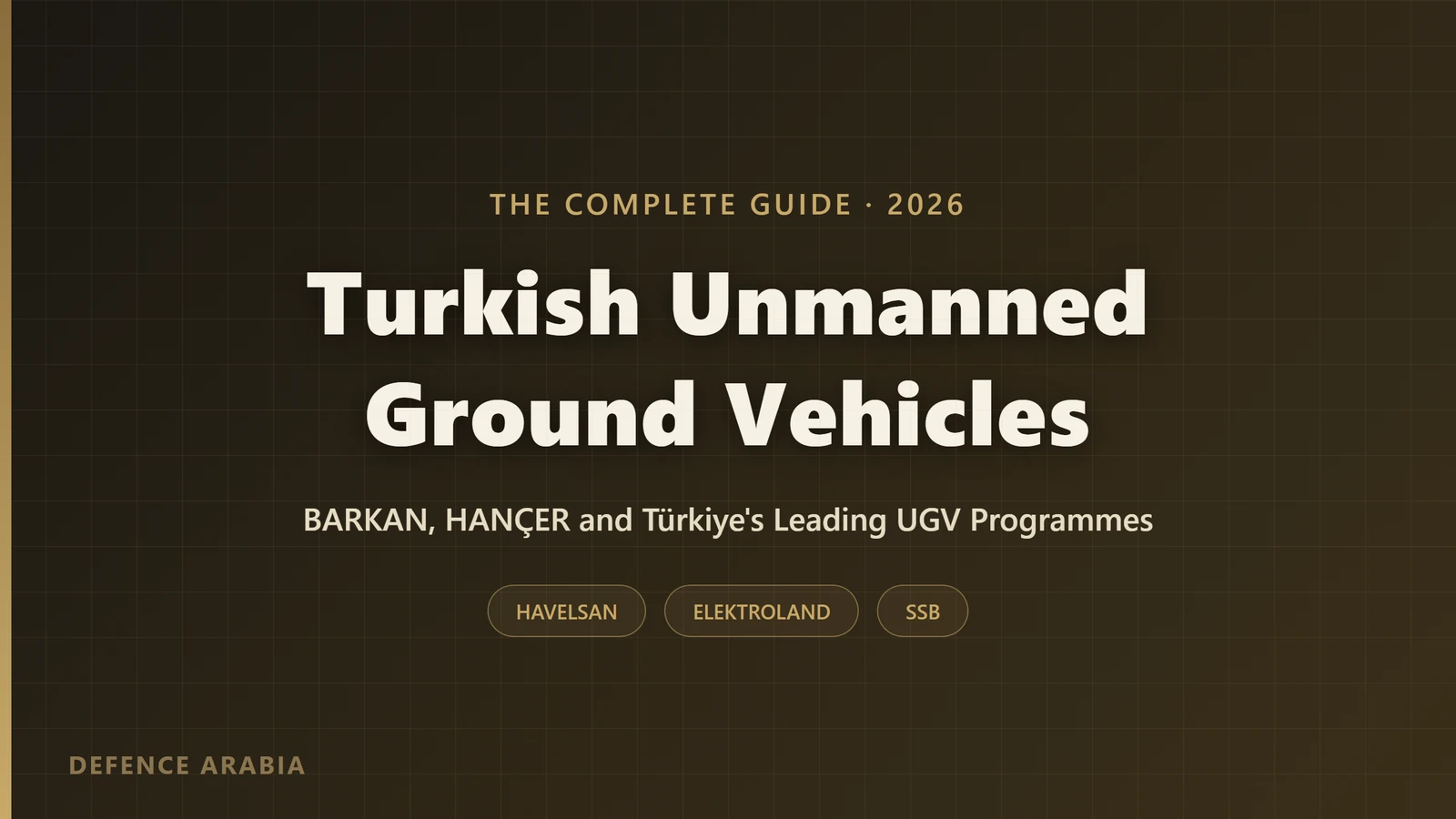 Turkish Unmanned Ground Vehicles: A Guide to Türkiye’s UGV Programmes